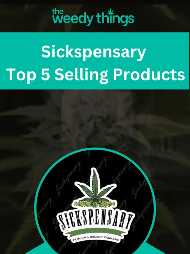 Sickspensary Top 5 Selling Products