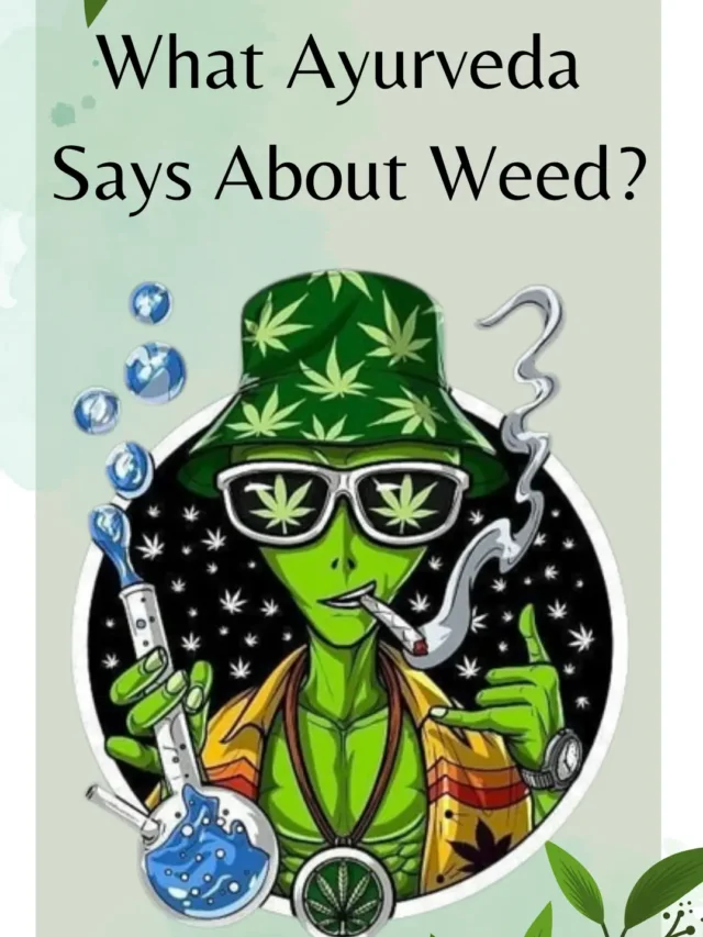 What Ayurveda Says About Weed?